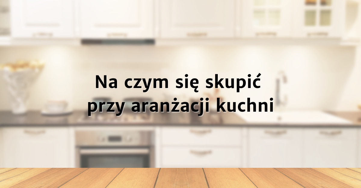 Aranżacja kuchni Warszawa