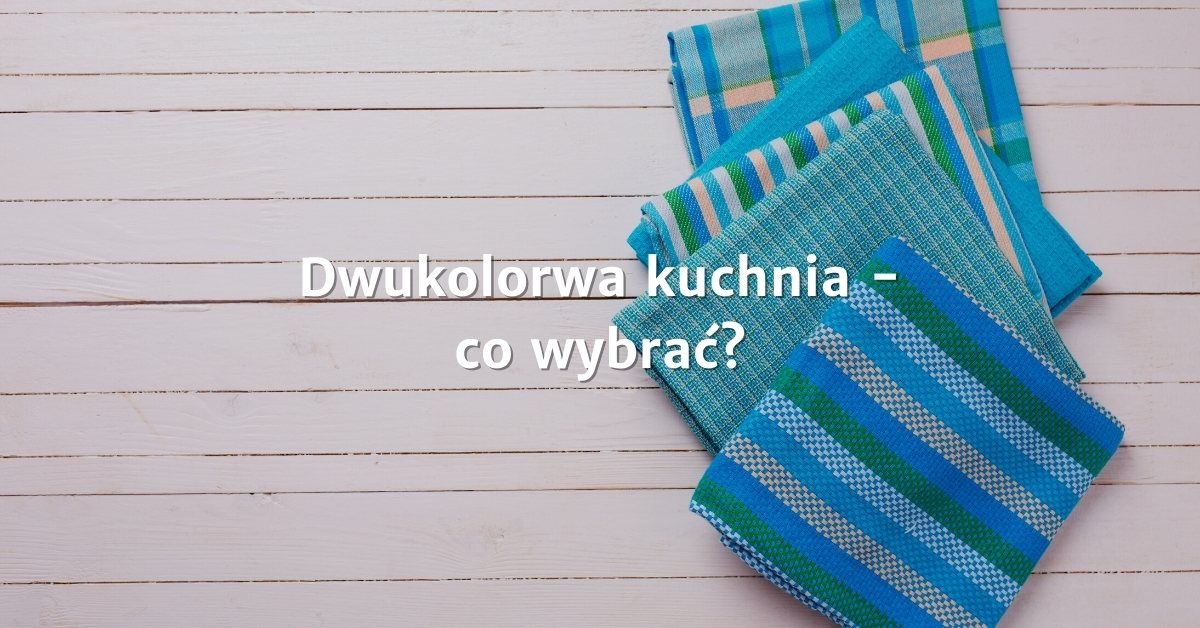 Aranżacja dwukolorowej kuchni Warszawa