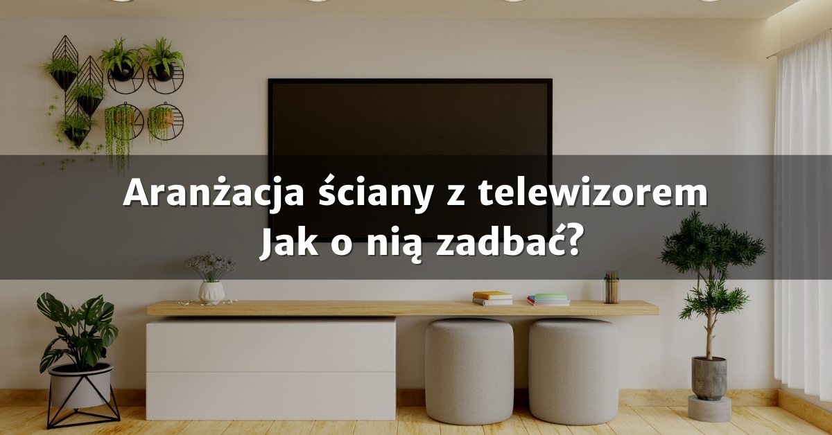 Aranżacja ściany z telewizorem