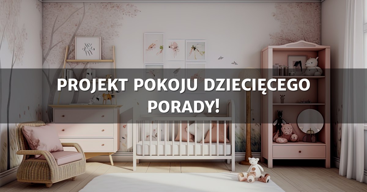 Jak zaprojektować pokój dziecięcy?