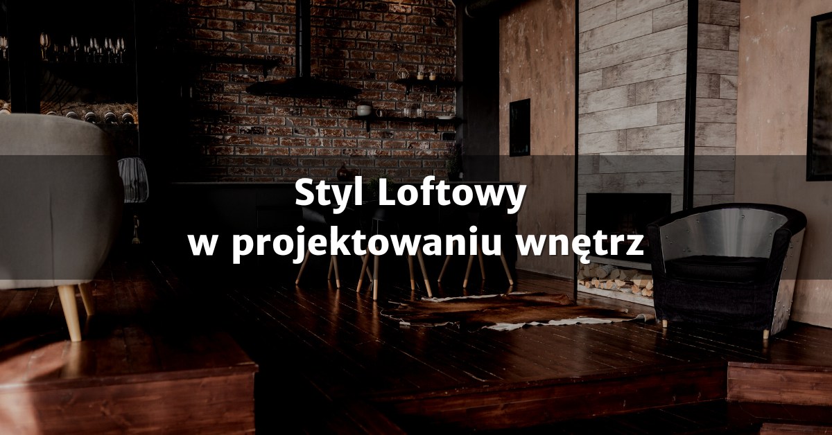 Styl loftowy w projektowaniu wnętrz