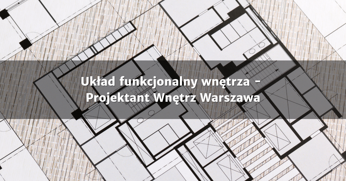 układ funkcjonalny w projektowaniu wnętrz